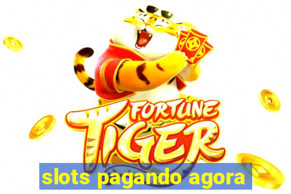 slots pagando agora